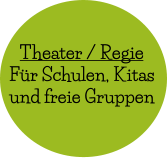 Theater / Regie Für Schulen, Kitas  und freie Gruppen